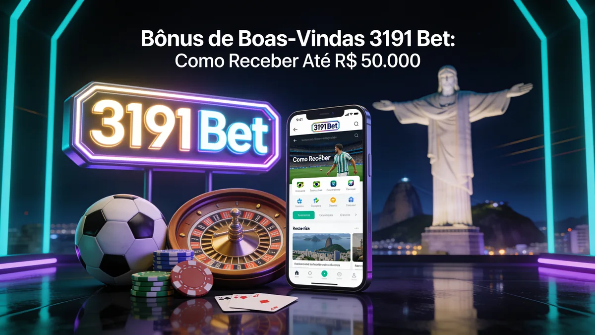 Bônus de Boas-Vindas 3191 Bet: Como Receber Até R$ 50.000 para jogadores no Brasil